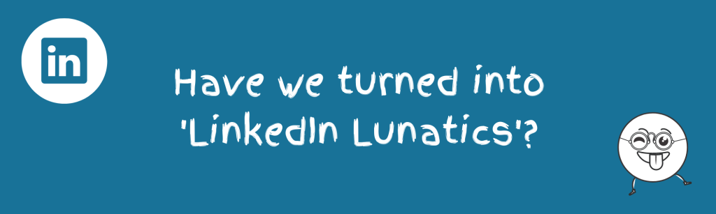LinkedIn Lunatics
